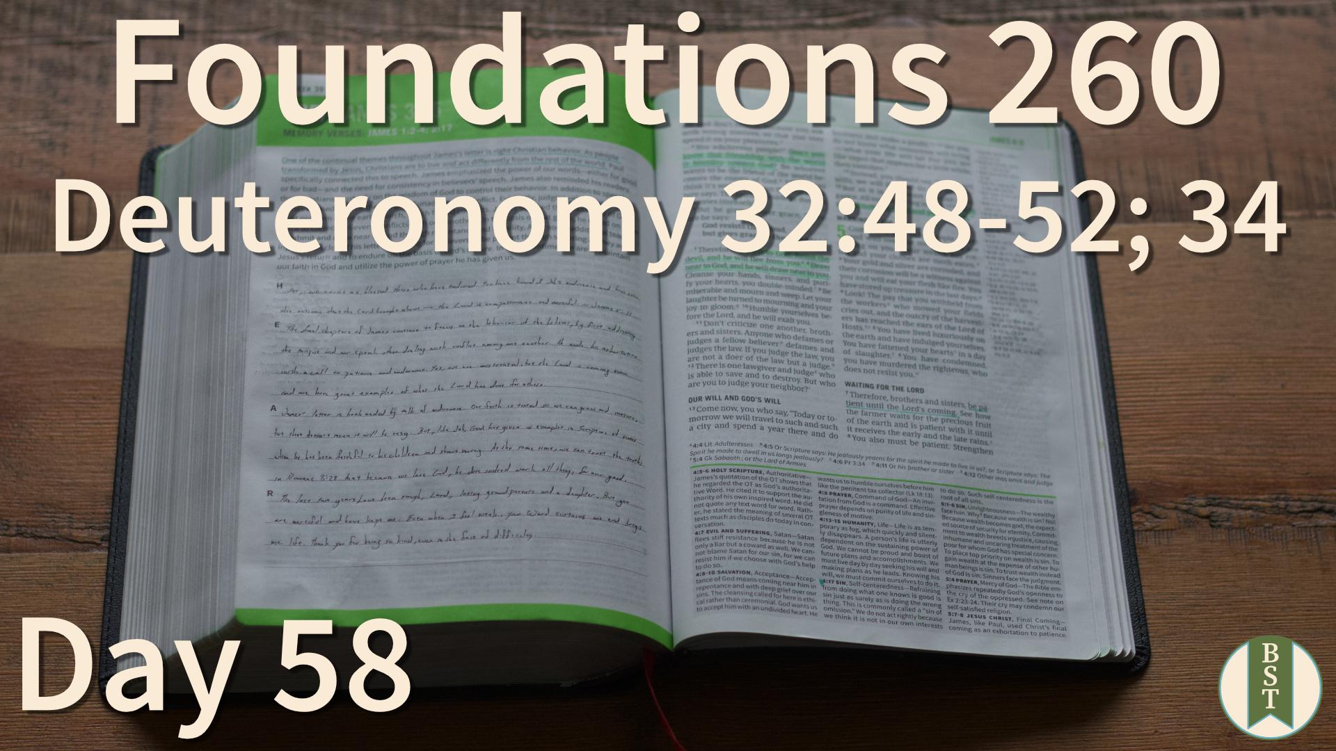 F260 Day 58: Deuteronomy 32:48-52; 34
