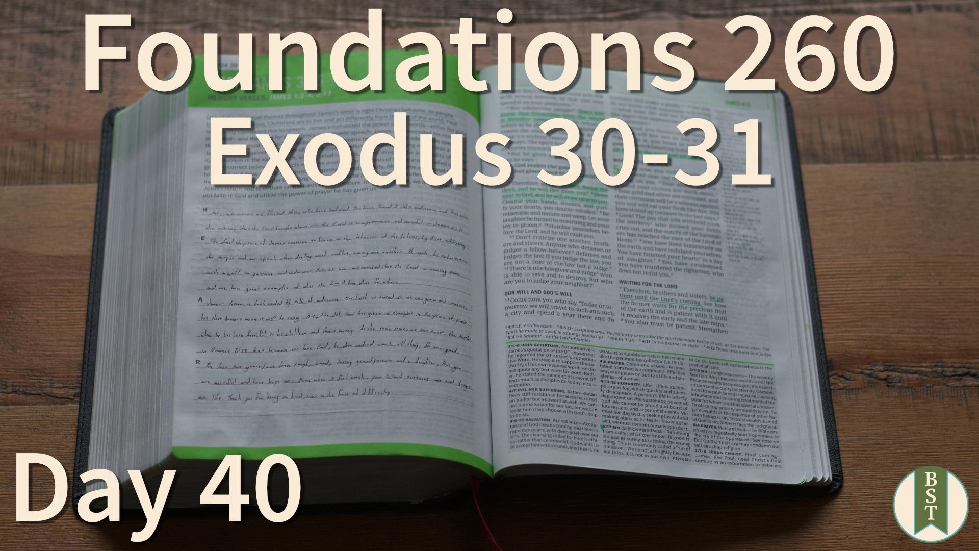 F260 Day 40: Exodus 30-31
