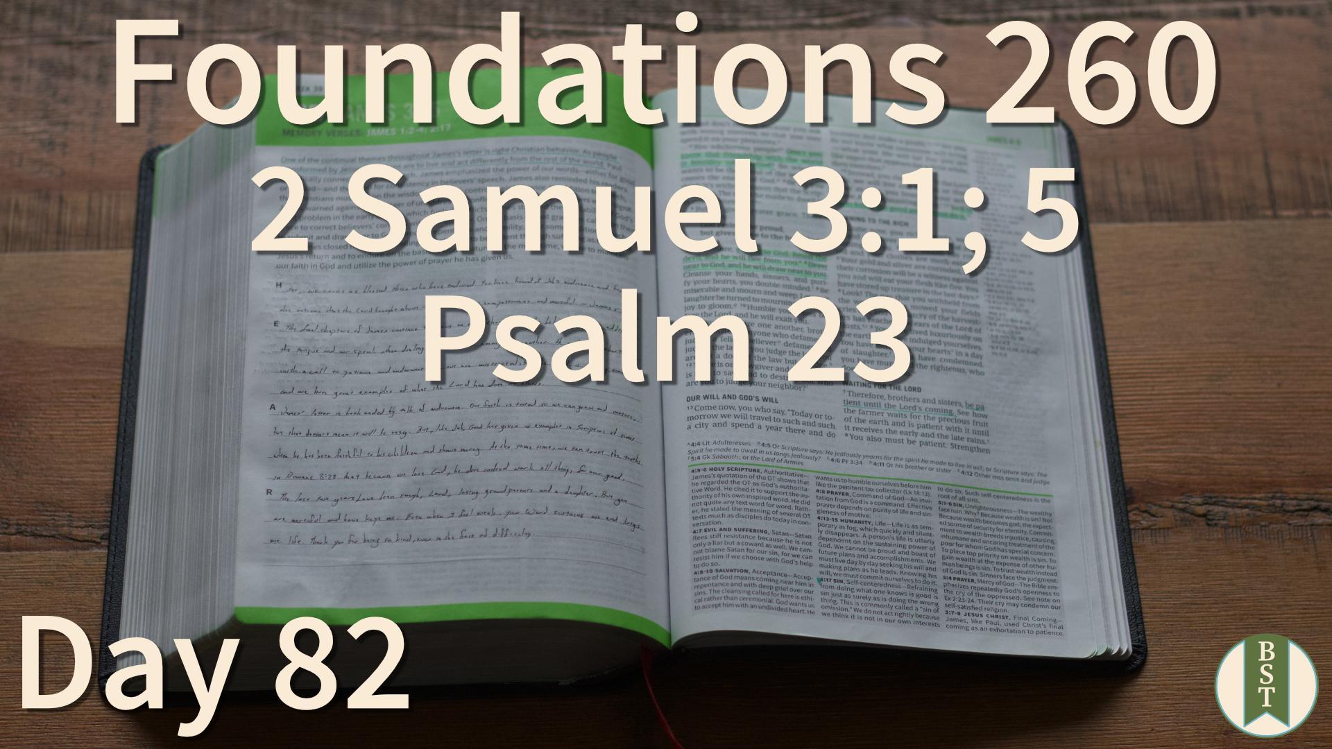 F260 Day 82: 2 Samuel 3:1; 5; Psalm 23