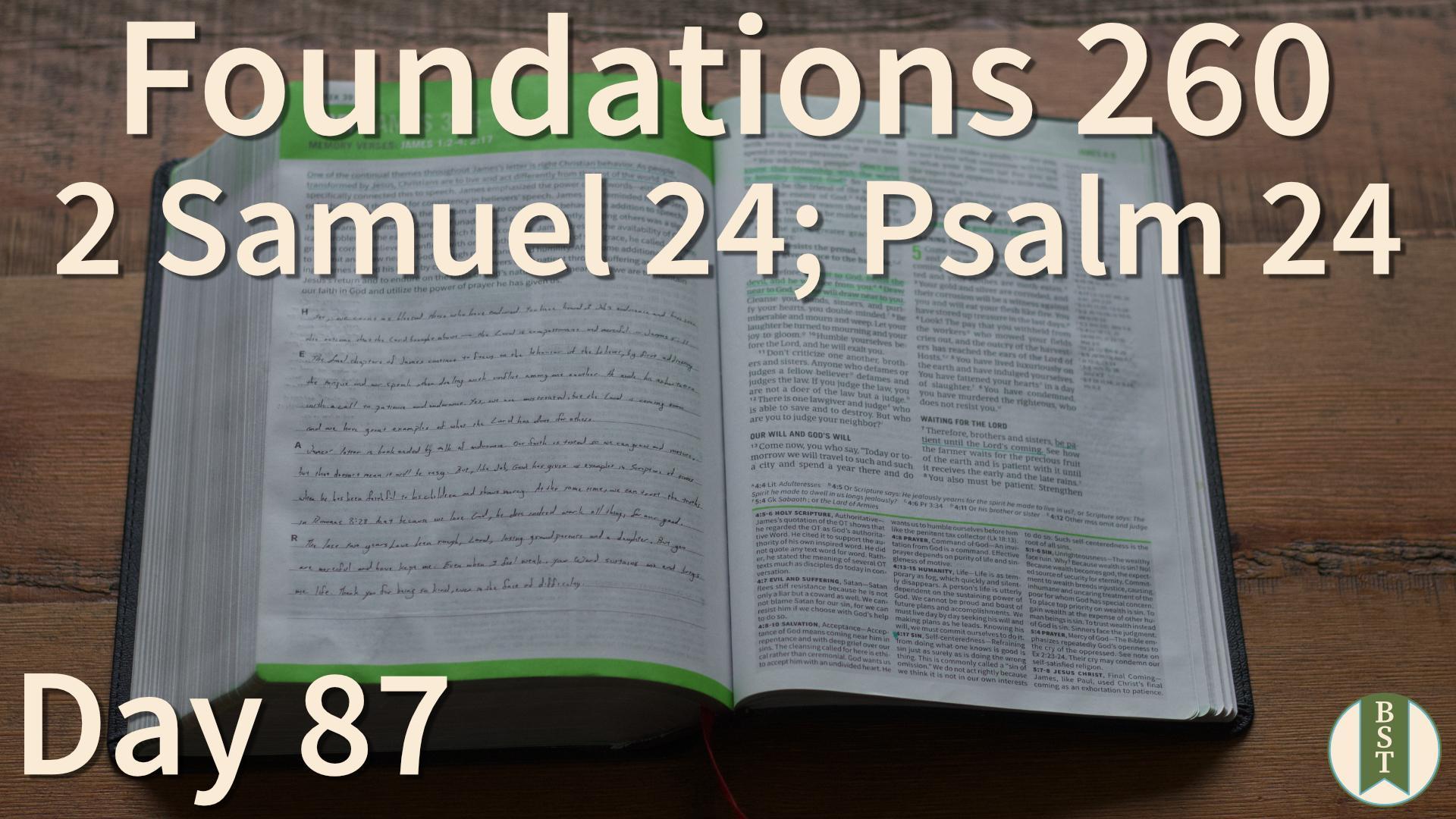 F260 Day 87: 2 Samuel 24; Psalm 24