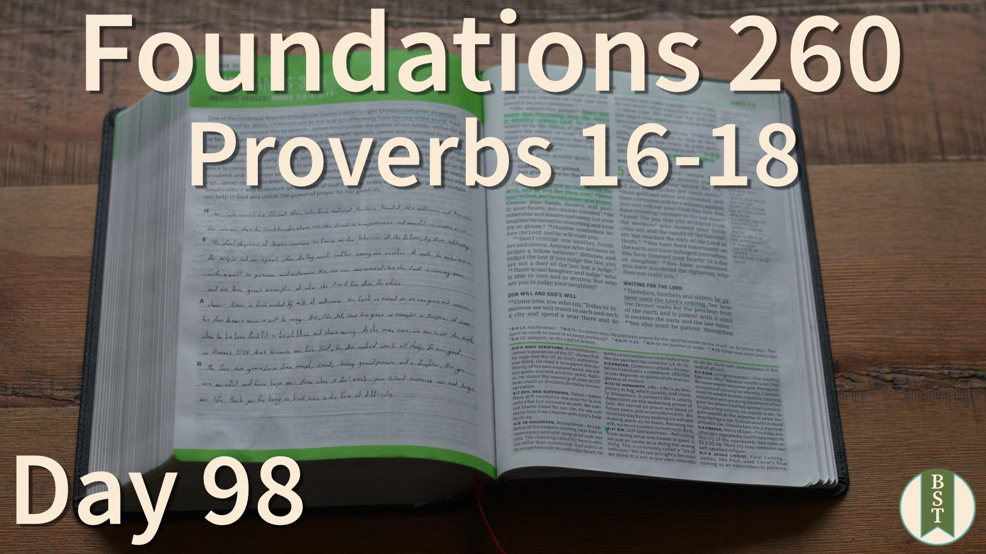 F260 Day 98: Proverbs 16-18