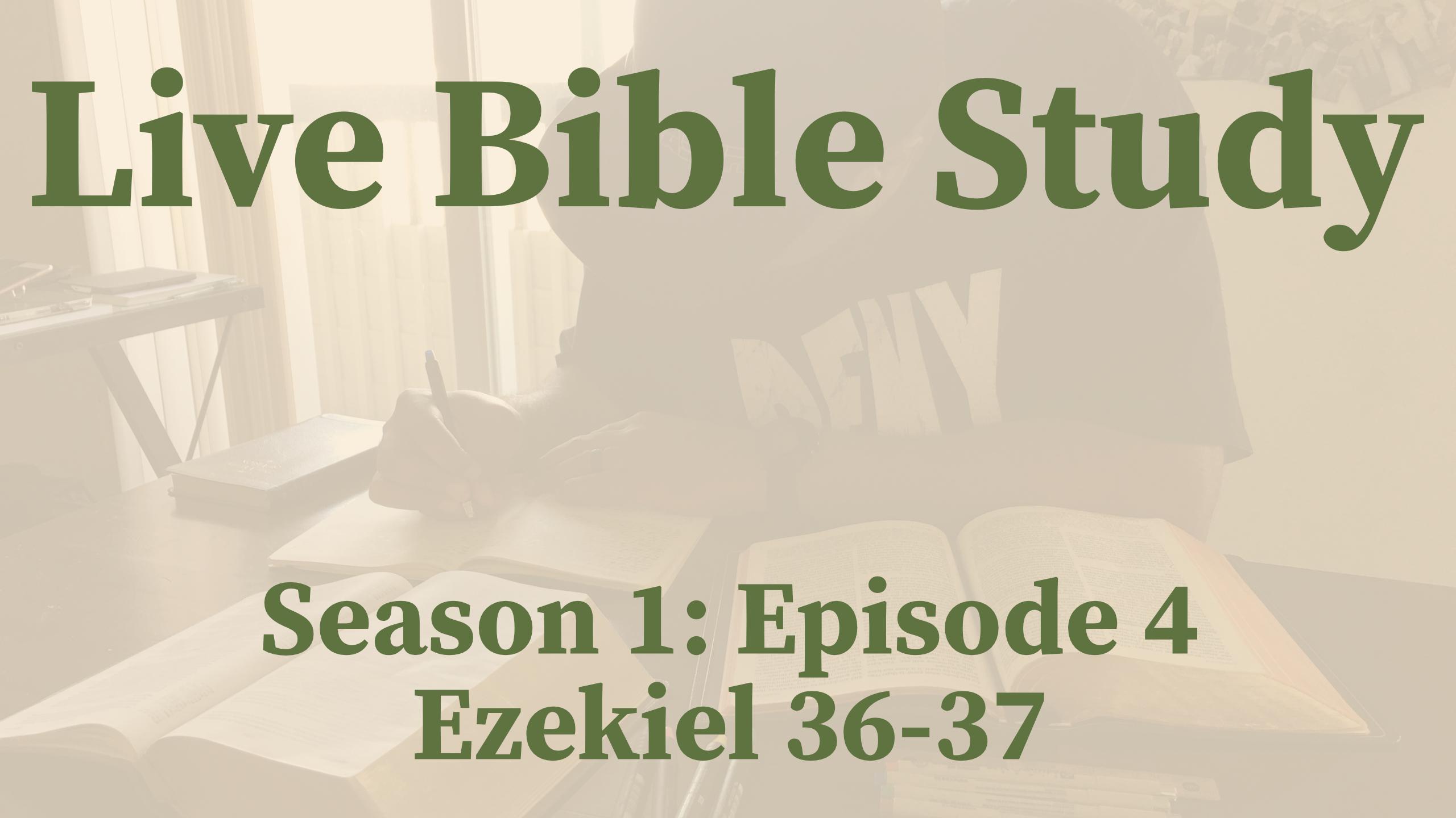 Journaling Ezekiel 36-37 (S1: Episode 4)