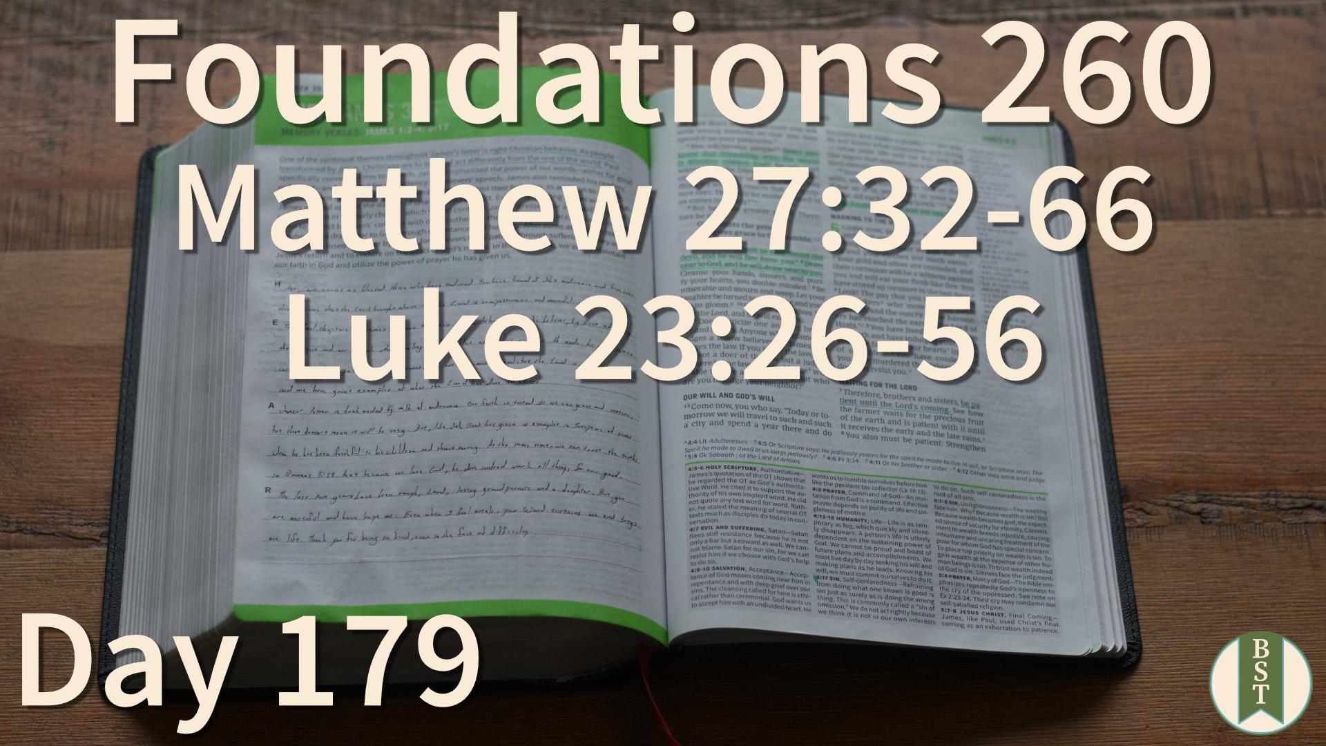 F260 Day 179: Matthew 27:32-66; Luke 23:26-56